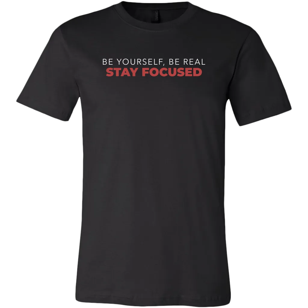 Be Yourself Be Real Stay Focused | Men's