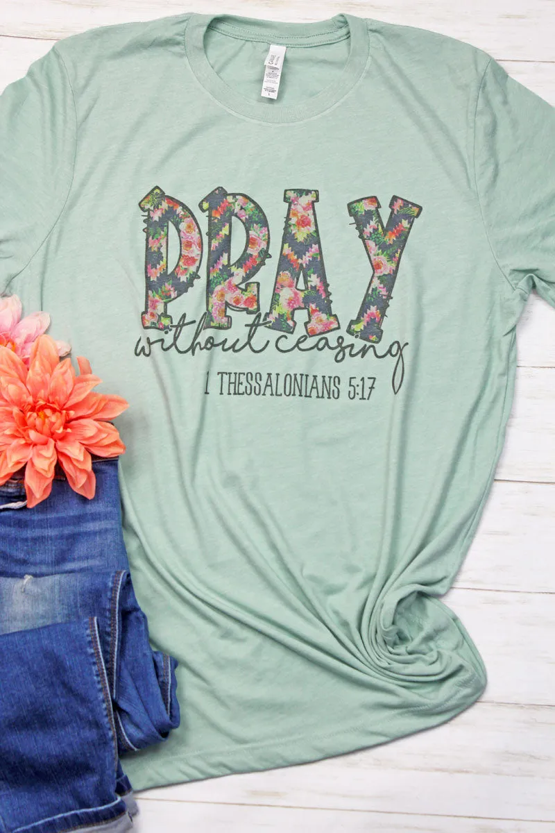 DISCONTINUED! Floral Pray Without Ceasing Tri-Blend Short Sleeve Tee
