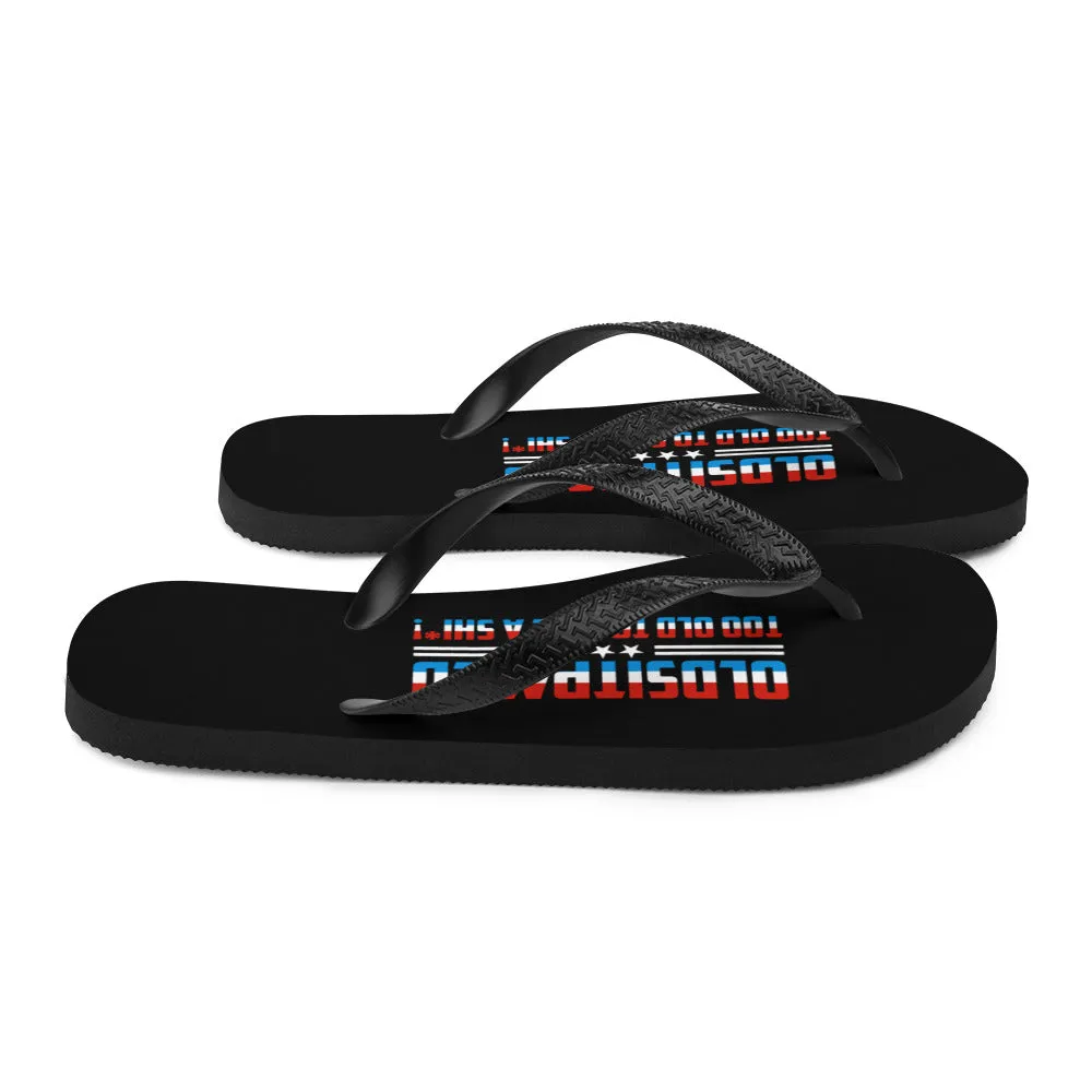 I'm OLDSTIPATED Too Old To Give A Sh***! Flip-Flops