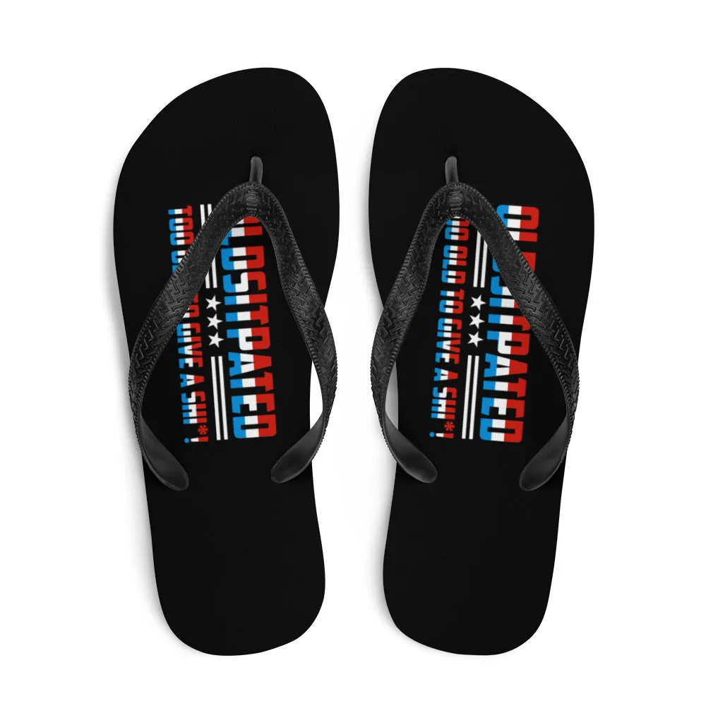 I'm OLDSTIPATED Too Old To Give A Sh***! Flip-Flops