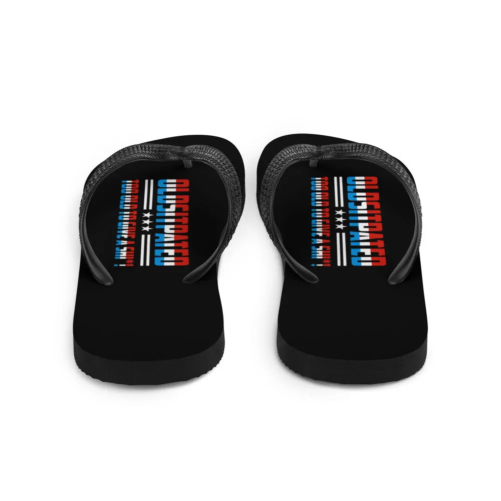 I'm OLDSTIPATED Too Old To Give A Sh***! Flip-Flops