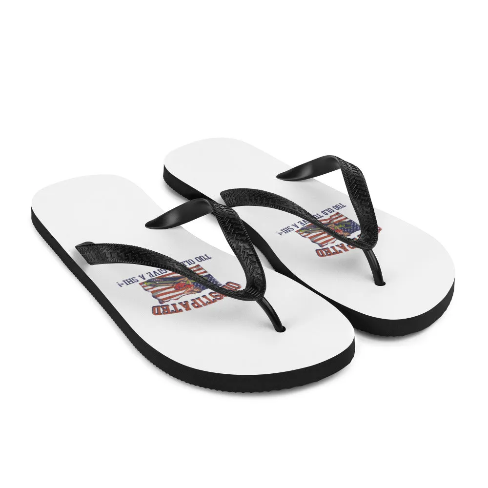 I'm OLDSTIPATED Too Old To Give A Sh***! Flip-Flops