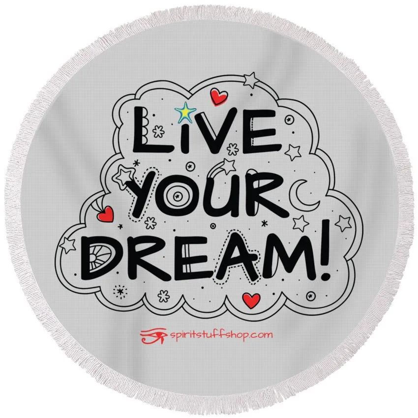 Live Your Dream - Round Beach Towel