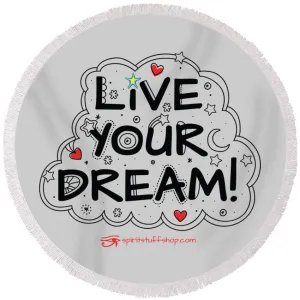 Live Your Dream - Round Beach Towel