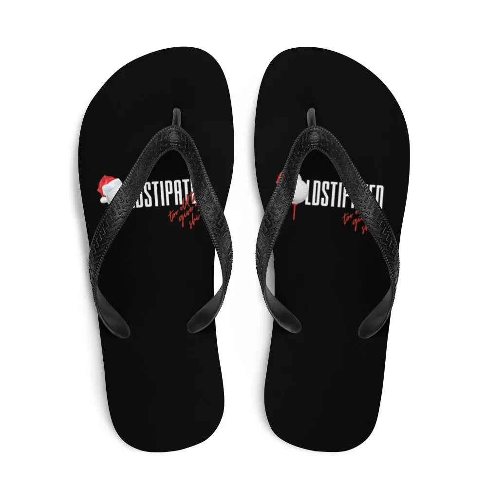 Merry Christmas CONSTIPATED Too Old To Give A Sh Flip-Flops