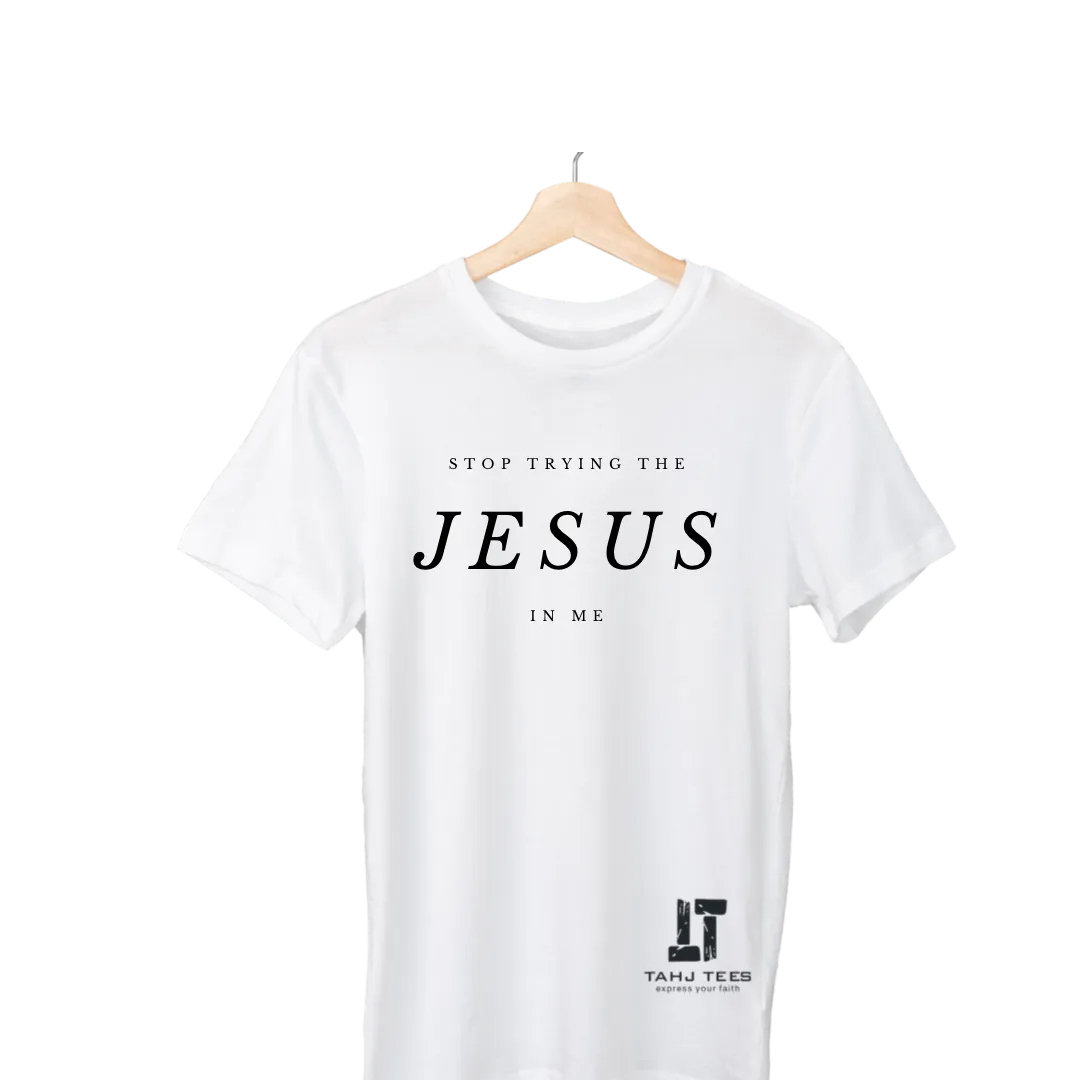 Stop Trying The Jesus in me!
