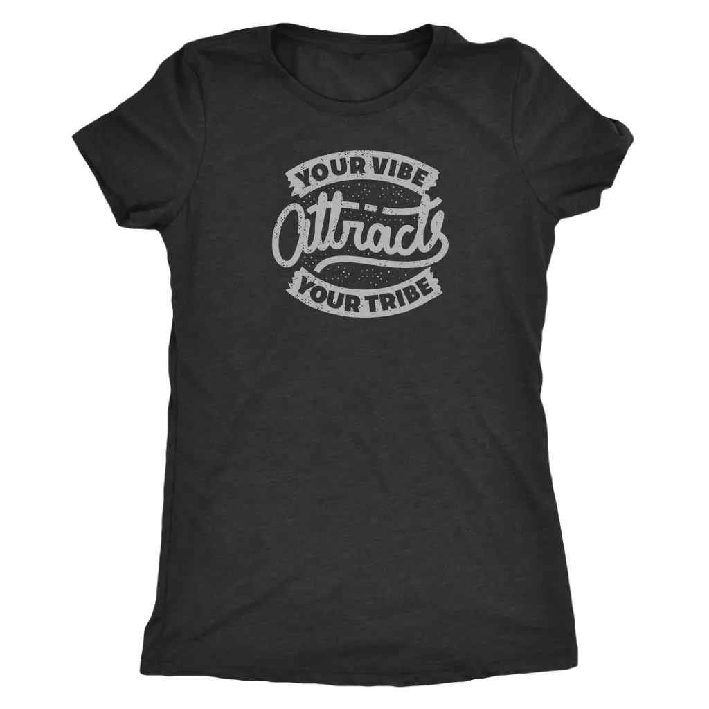 Your Vibe Attracts Your Tribe | Women's